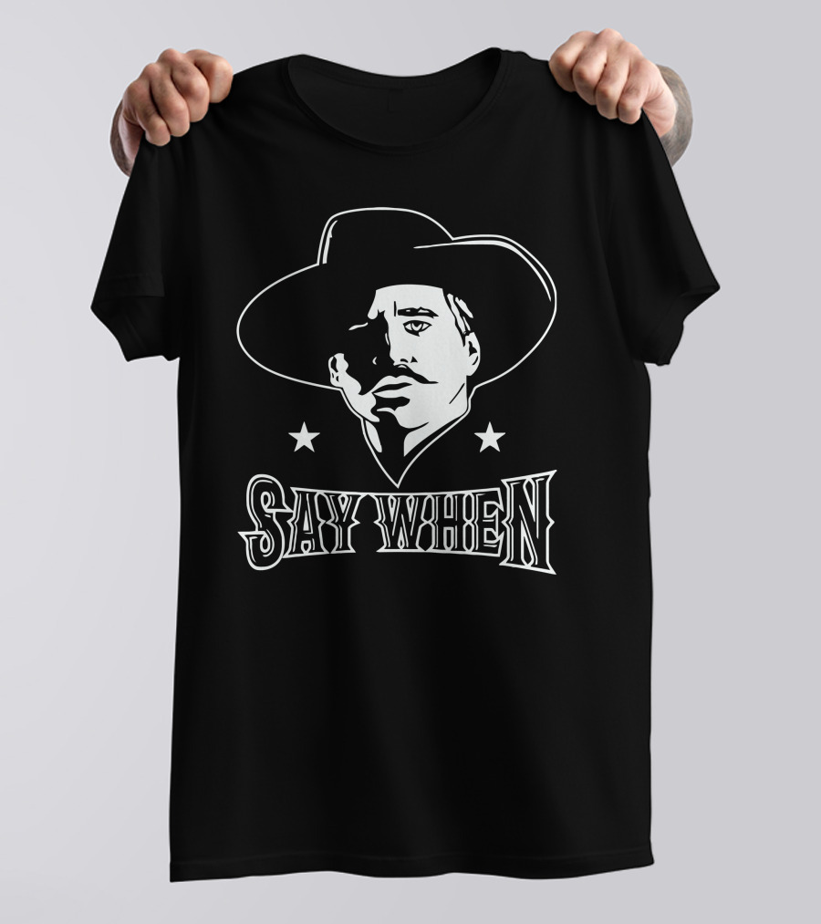 Say When Cowboy Tribute Iconic Western Character T-Shirt