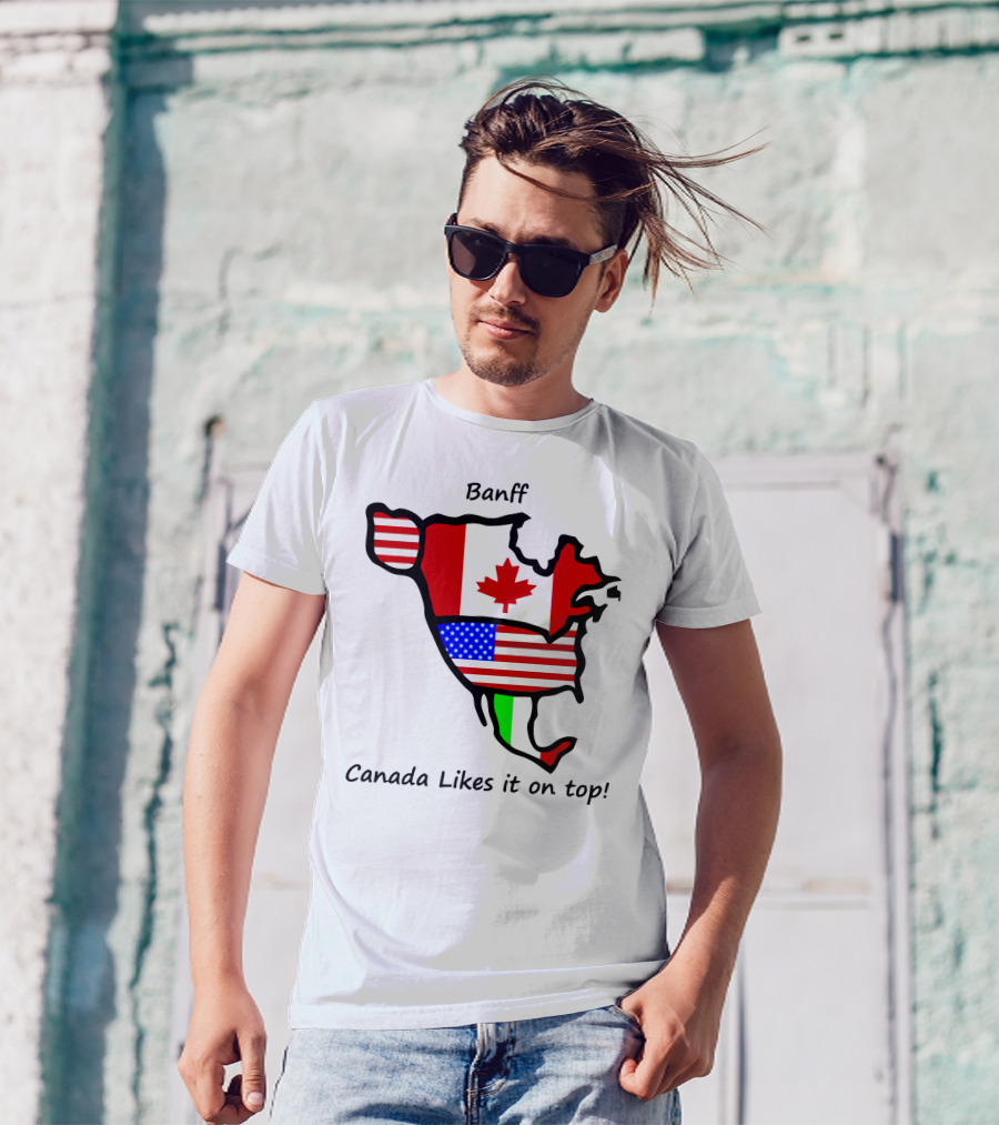 Banff Canada Likes It On Top North American Flags Map T-Shirt