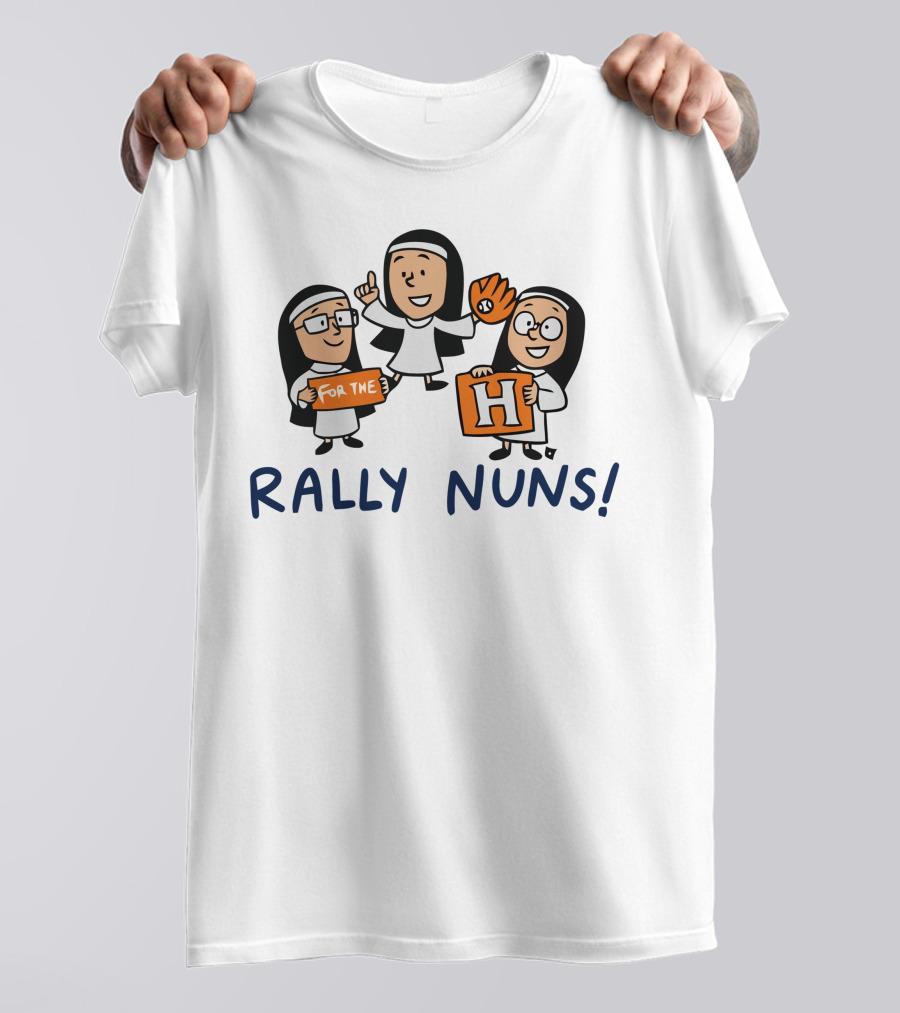Rally Nuns For The H Houston T-Shirt