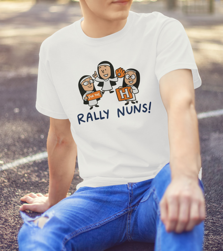 Rally Nuns For The H Houston T-Shirt
