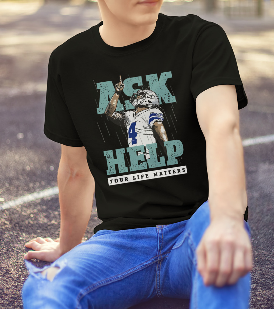 Ask For Help Your Life Matters Dak Prescott Football Player T-Shirt