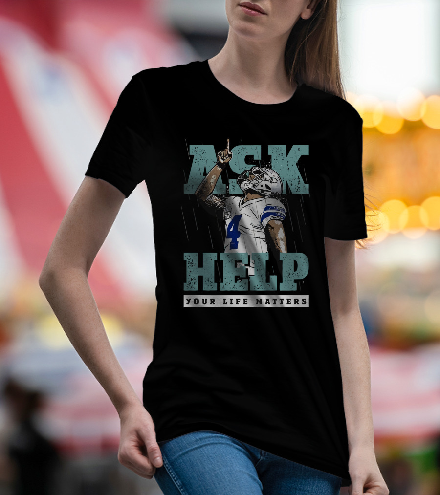 Ask For Help Your Life Matters Dak Prescott Football Player T-Shirt