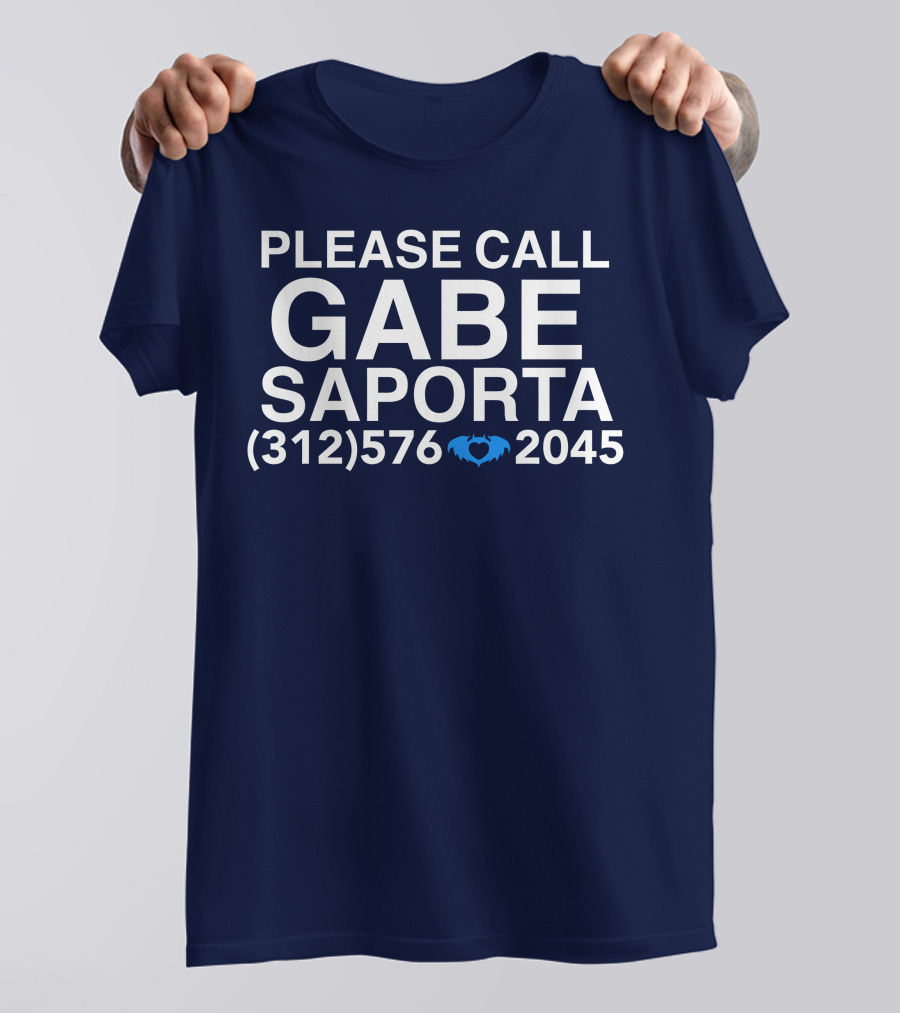 PLEASE CALL GABE SAPORTA (312) 576 ♥ 2045 T-Shirt