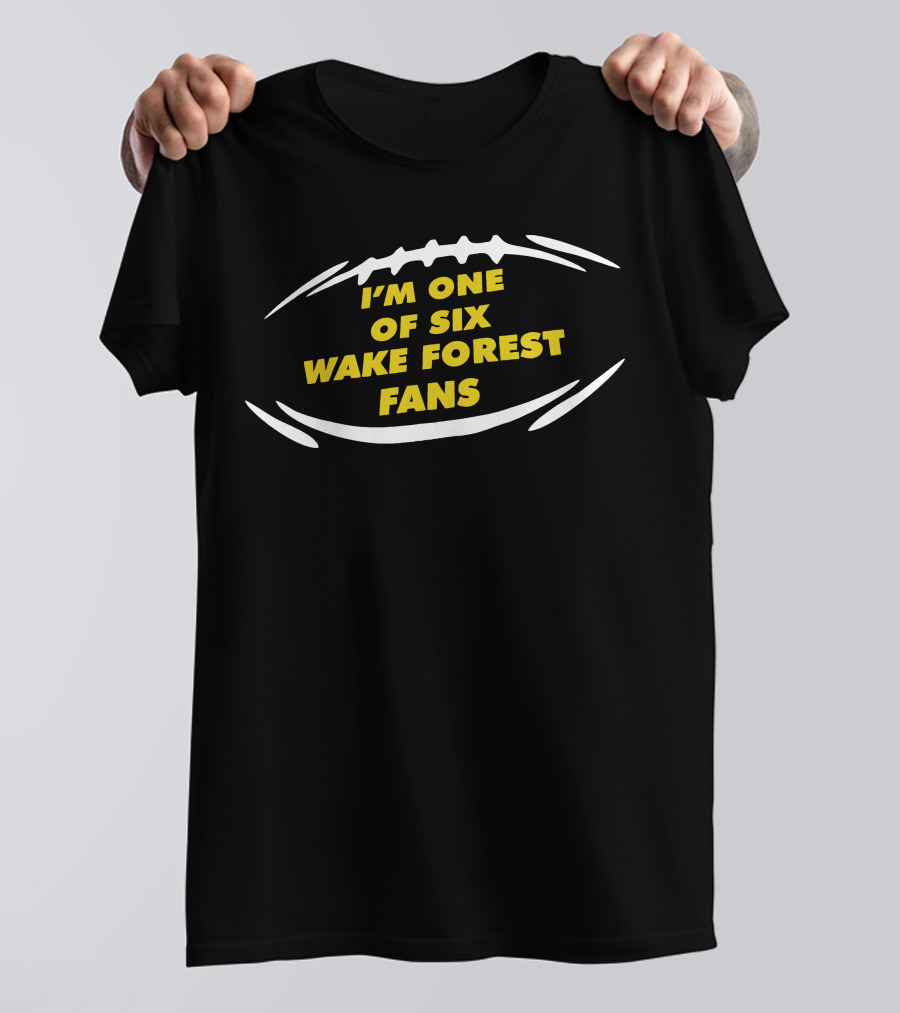 I'M ONE OF SIX WAKE FOREST FANS Football T-Shirt