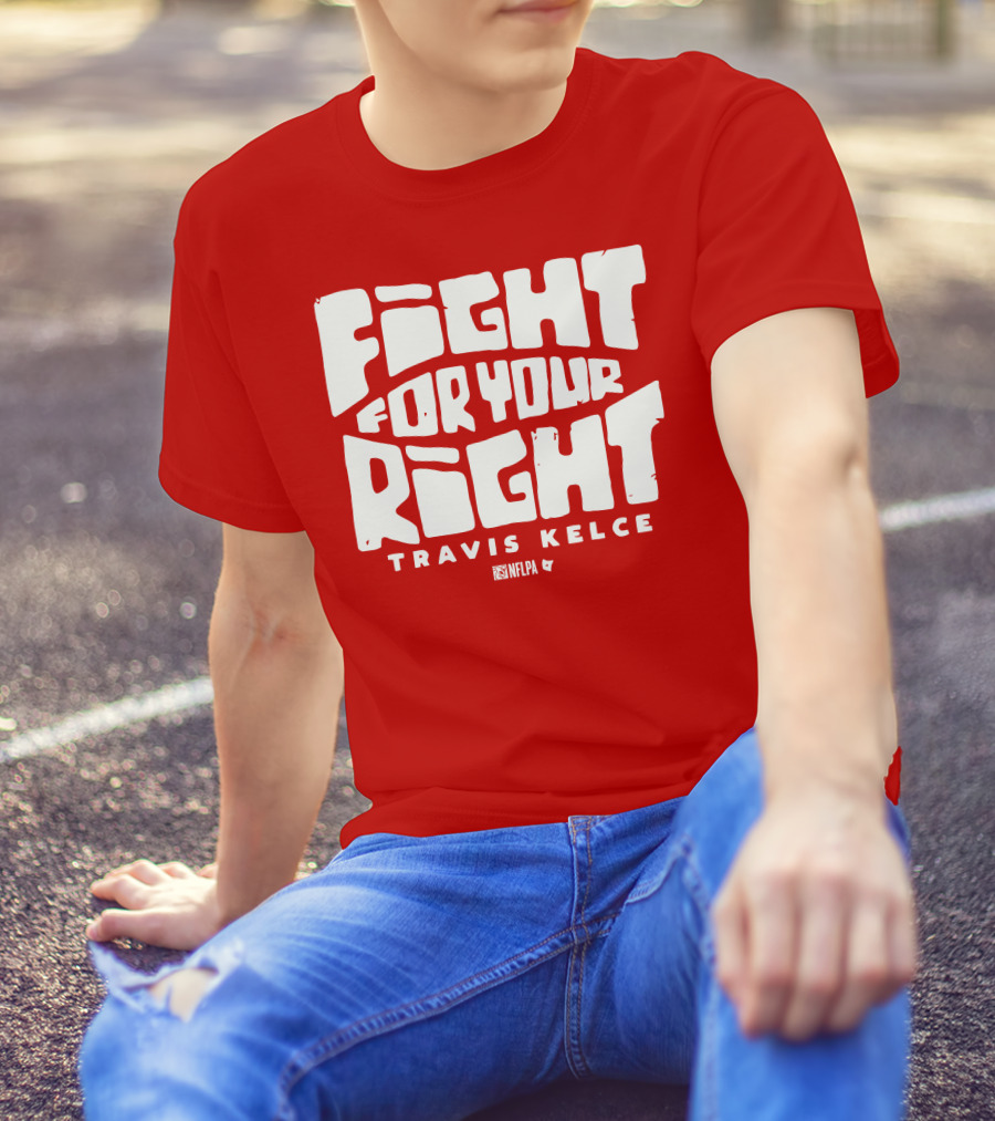 Fight For Your Right Travis Kelce NFLPA T-Shirt