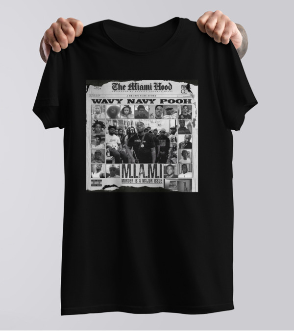 The Miami Hood Wavy Navy Pooh M.I.A.M.I. Murder Is A Major Issue T-Shirt