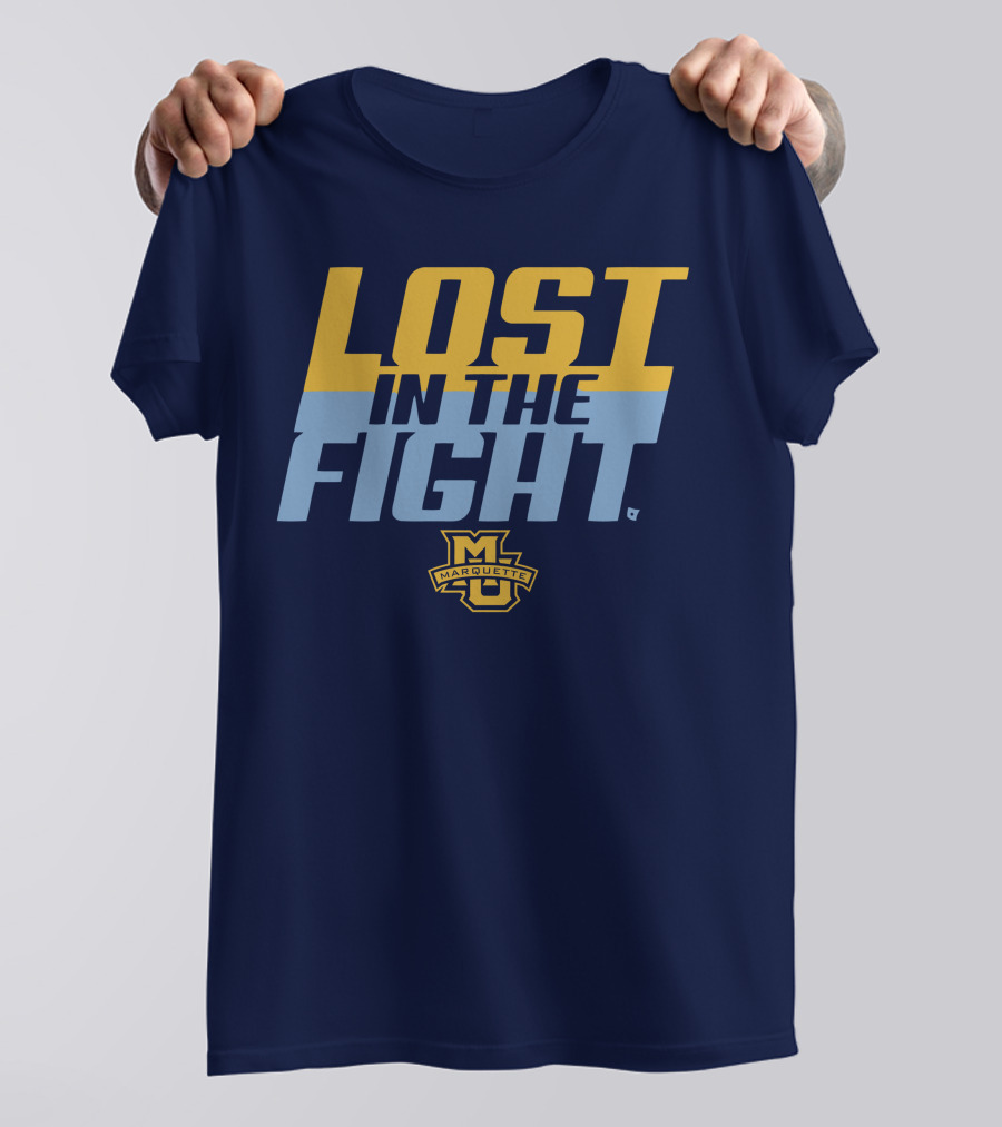 Marquette University Lost In The Fight T-Shirt