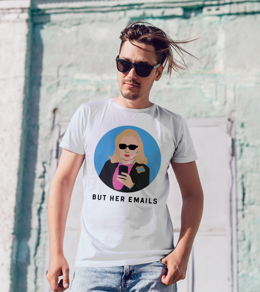 But Her Emails Hillary Clinton T-Shirt