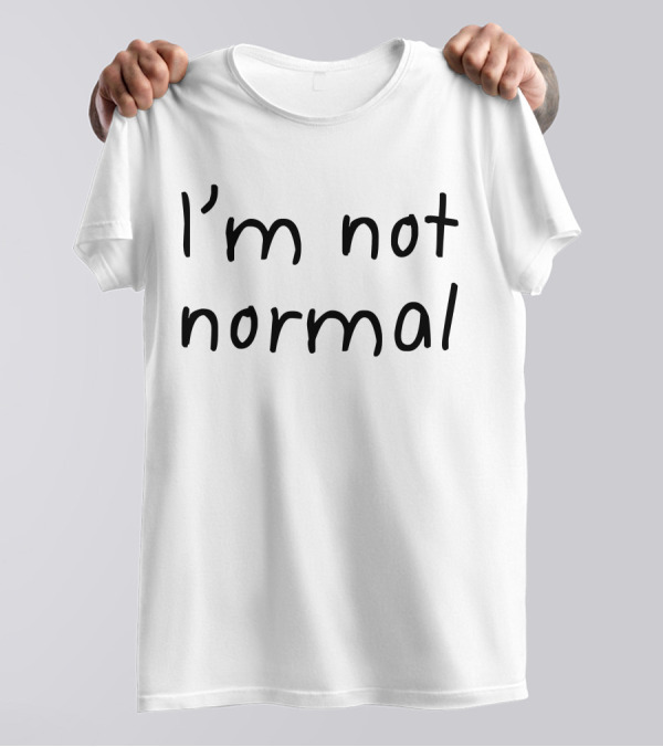 Michael I'm Not Normal T-Shirt