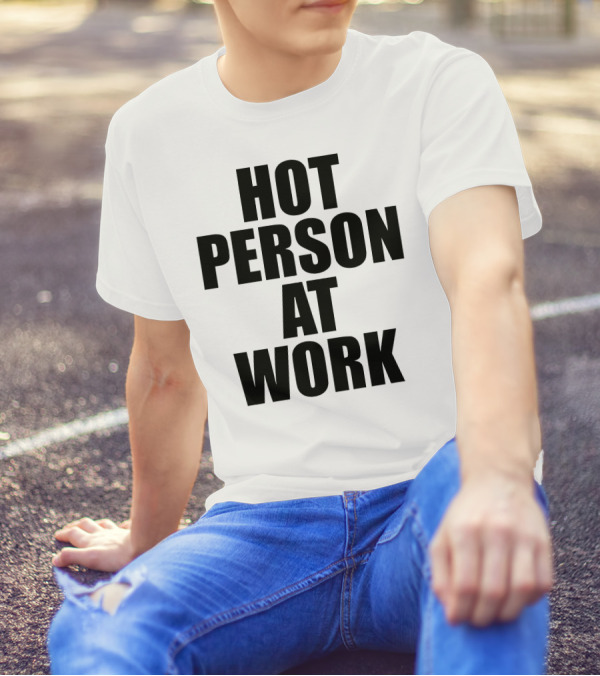 Hot Person At Work Statement T-Shirt