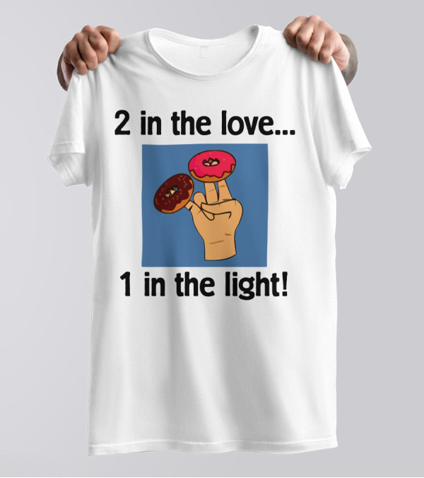 2 In The Love 1 In The Light Donut Fingers Fun T-Shirt