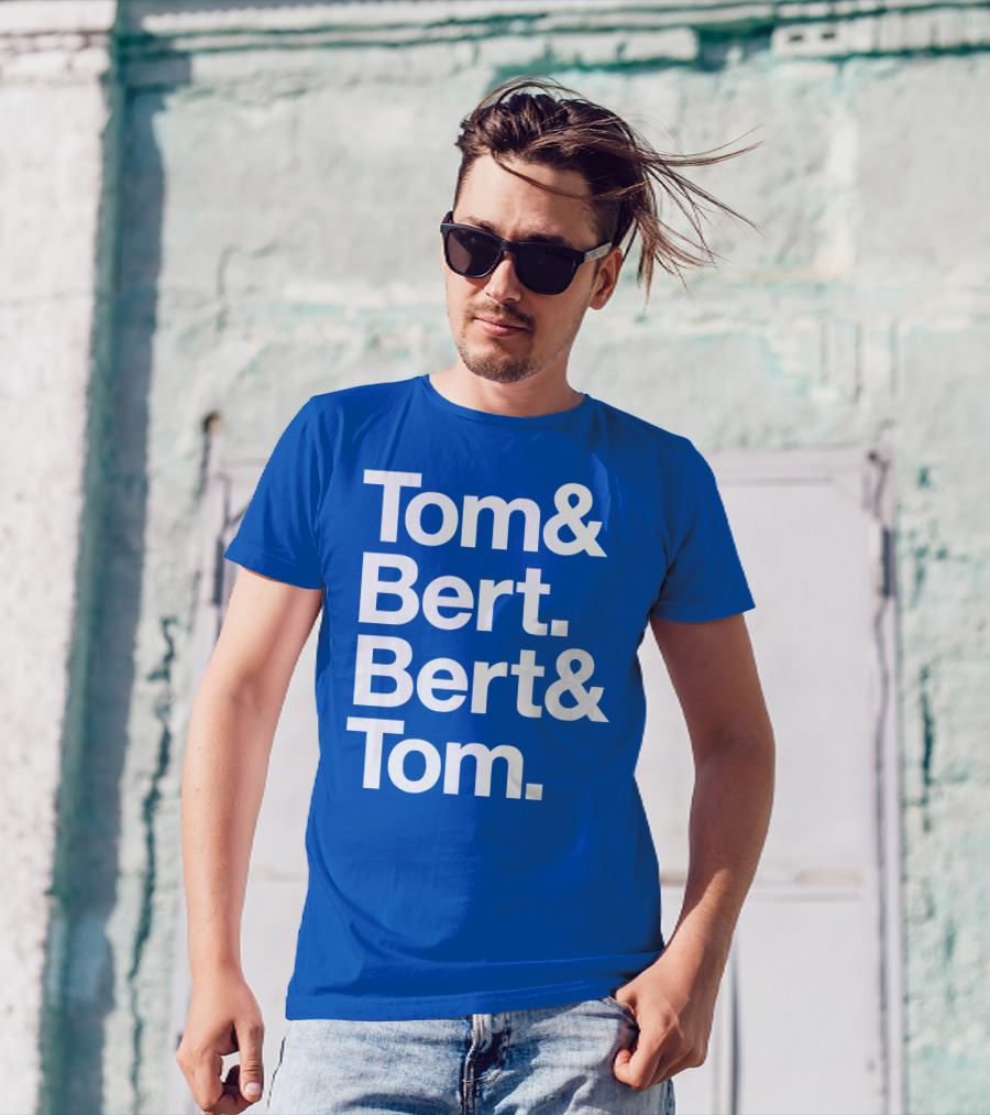 Tom And Bert Bert And Tom Text T-Shirt