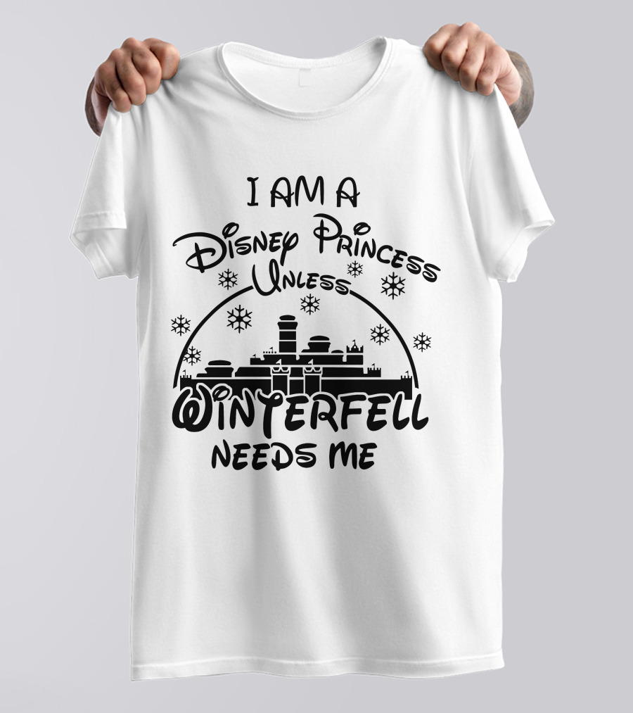 I Am A Disney Princess Unless Winterfell Needs Me Snowflake Castle T-Shirt