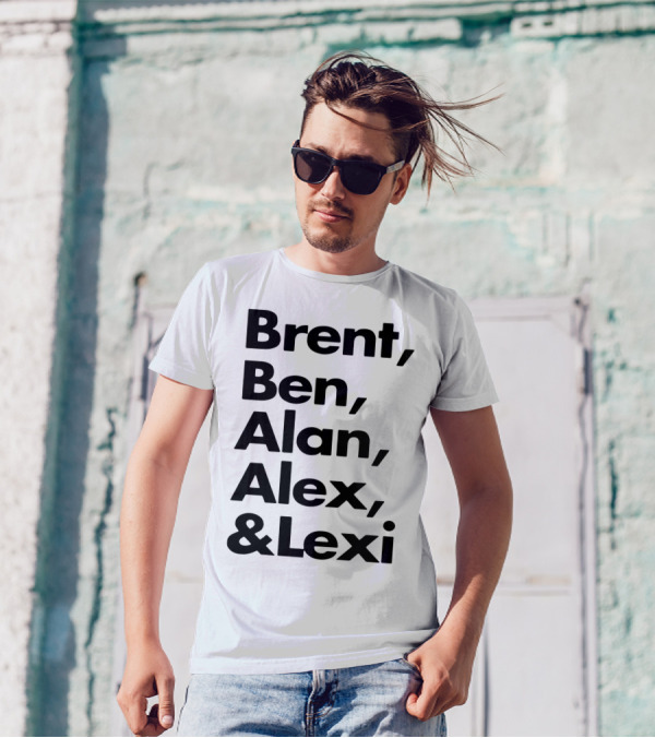 Brent Ben Alan Alex And Lexi Typography Names List T-Shirt