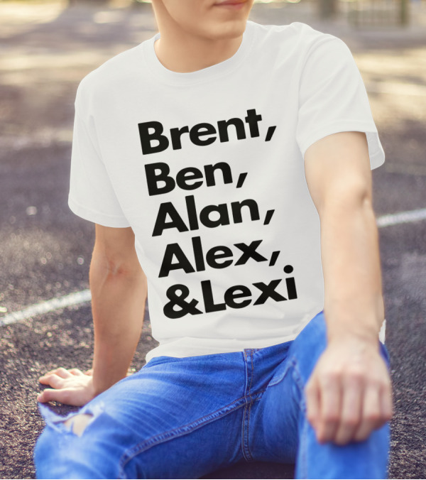 Brent Ben Alan Alex And Lexi Typography Names List T-Shirt