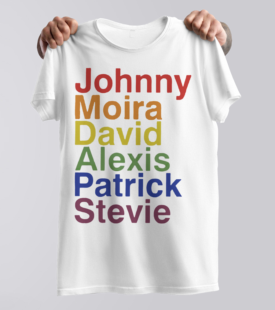 Johnny Moira David Alexis Patrick Stevie Schitt's Creek Character Names T-Shirt