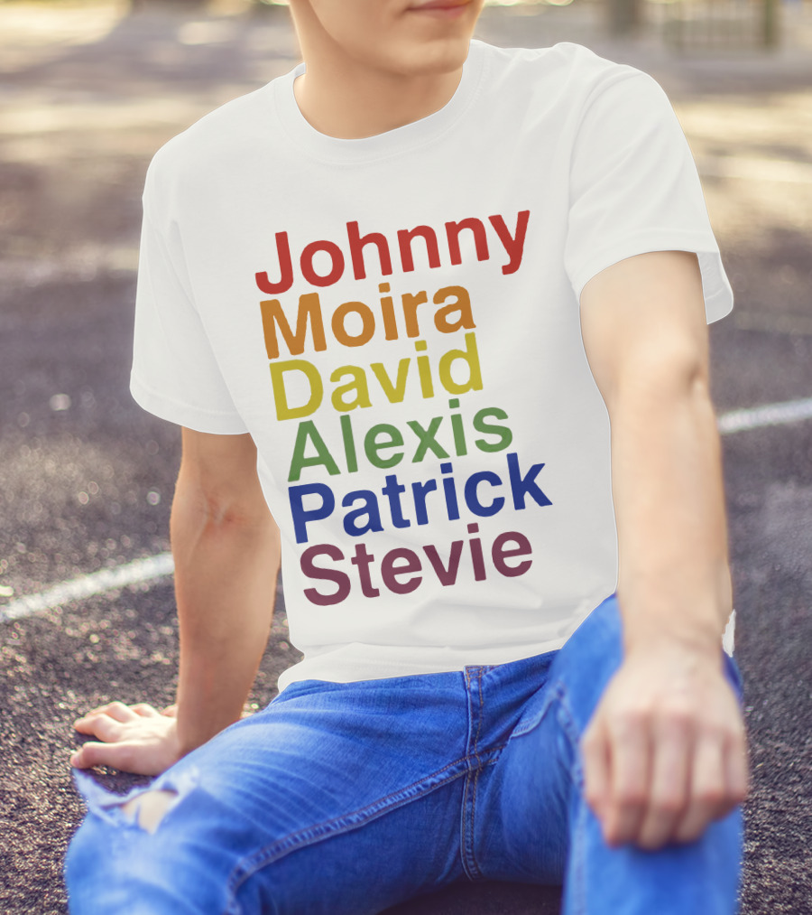 Johnny Moira David Alexis Patrick Stevie Schitt's Creek Character Names T-Shirt