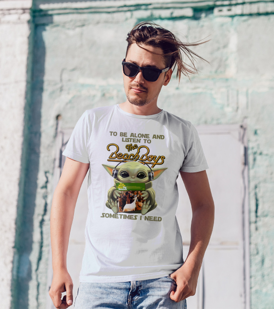 To Be Alone And Listen To The Beach Boys Sometimes I Need Yoda The Beach Boy Pet Sounds T-Shirt