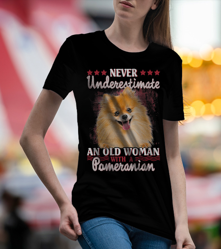 NEVER UNDERESTIMATE AN OLD WOMAN WITH A POMERANIAN T-Shirt