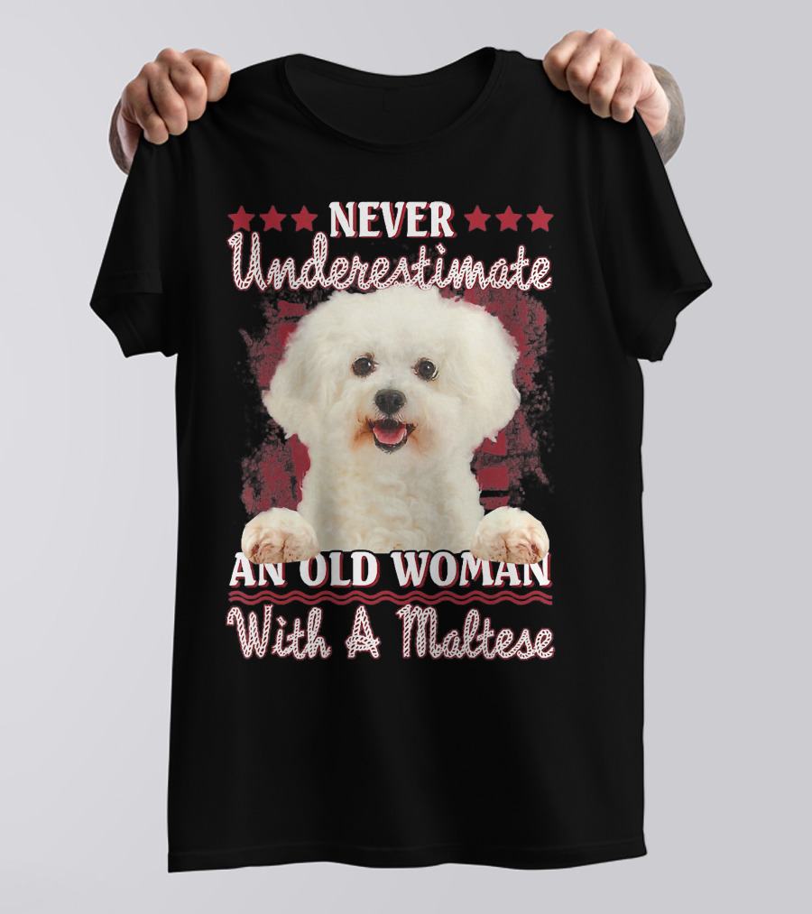 NEVER UNDERESTIMATE AN OLD WOMAN WITH A MALTESE T-Shirt