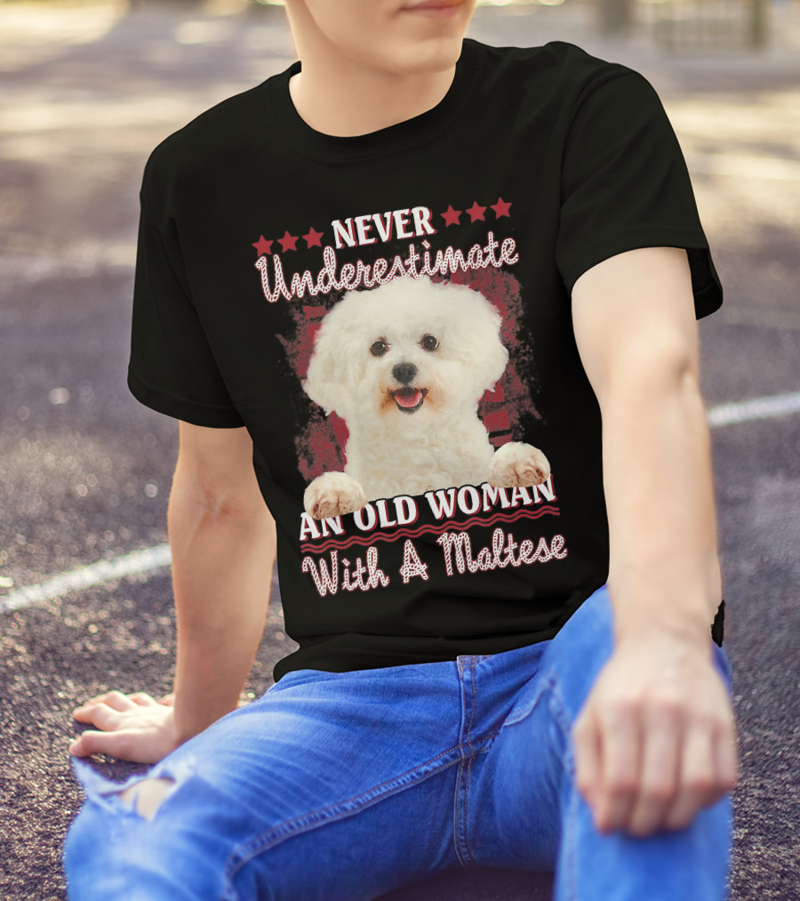 NEVER UNDERESTIMATE AN OLD WOMAN WITH A MALTESE T-Shirt