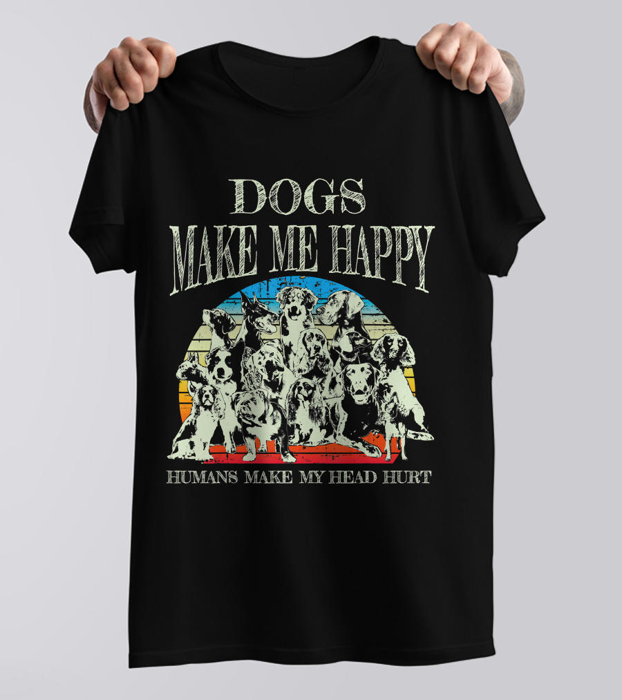 Dogs Make Me Happy Humans Make My Head Hurt Retro T-Shirt