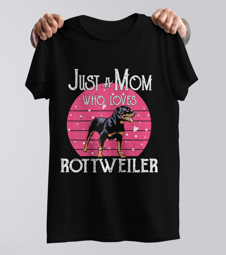 Just A Mom Who Loves Rottweiler T-Shirt
