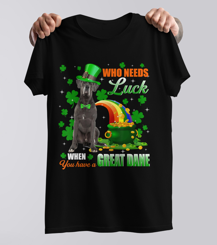 Who Needs Luck When You Have A Great Dane With Shamrocks And Pot Of Gold T-Shirt