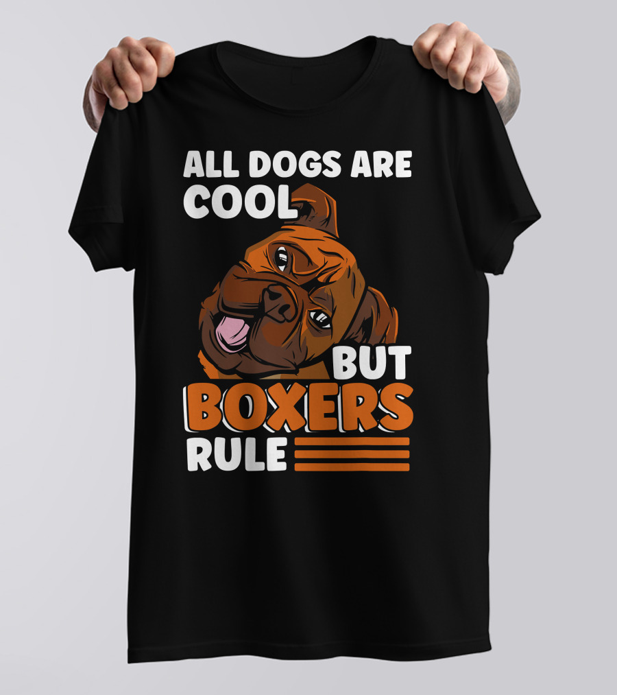 All Dogs Are Cool But Boxers Rule Boxer Dog Owner T-Shirt