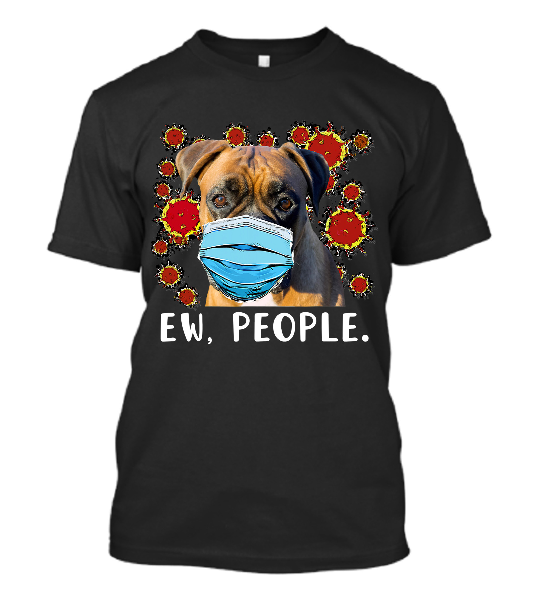 Boxer Dog In Face Mask With Virus Background Ew People T-Shirt