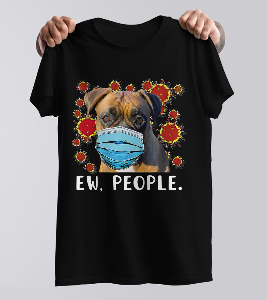 Boxer Dog In Face Mask With Virus Background Ew People T-Shirt